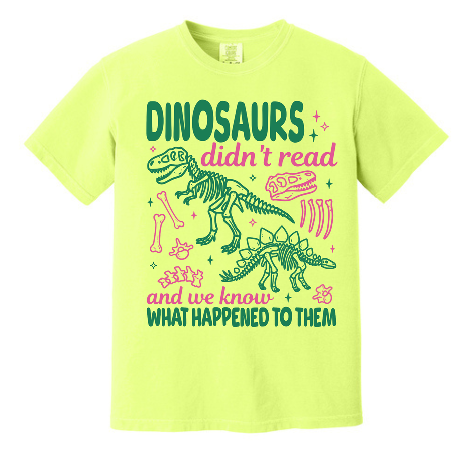 Dinosaurs Didn't Read T-Shirt (Comfort Colors)